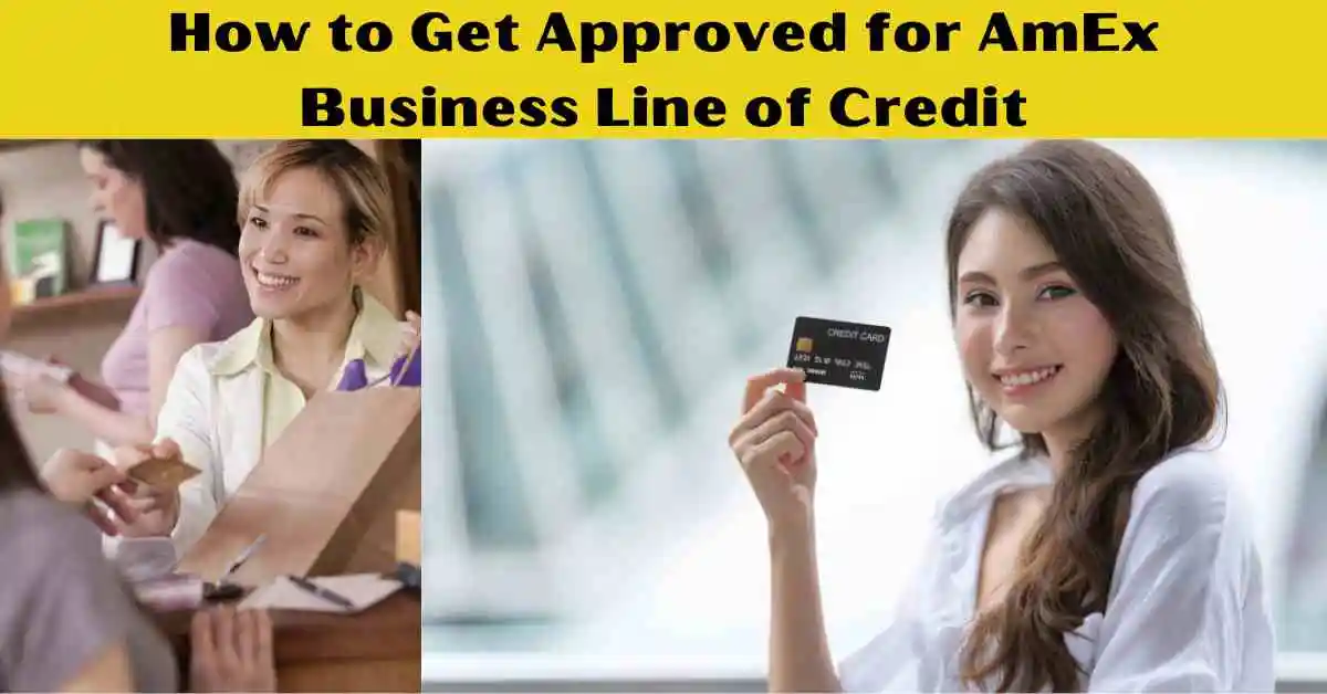 How to Get Approved for AmEx Business Line of Credit